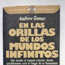 Libros de segunda mano: EN LAS ORILLAS DE LOS MUNDOS INFINITOS. (ANDREW TOMAS)