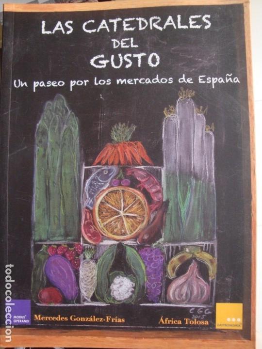 Libros de segunda mano: Las Catedrales Del Gusto. Un paseo por los mercados de Espa&ntilde;a. Mercedes Gonzalez-Frias