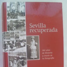 Libros de segunda mano: ENORME LIBRO : SEVILLA RECUPERADA . 160 AÑOS DE HISTORIA A TRAVES DE LA FOTOGRAFIA. 2000