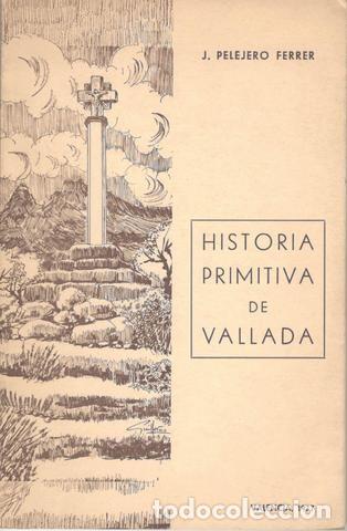 Libri di seconda mano: PELEJERO FERRER, J: HISTORIA PRIMITIVA DE VALLADA