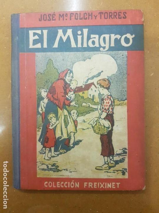 Libros de segunda mano: COLECCI&Oacute;N FREIXINET. EL MILAGRO. JOS&Eacute; MAR&Iacute;A FOLCH Y TORRES - Foto 1
