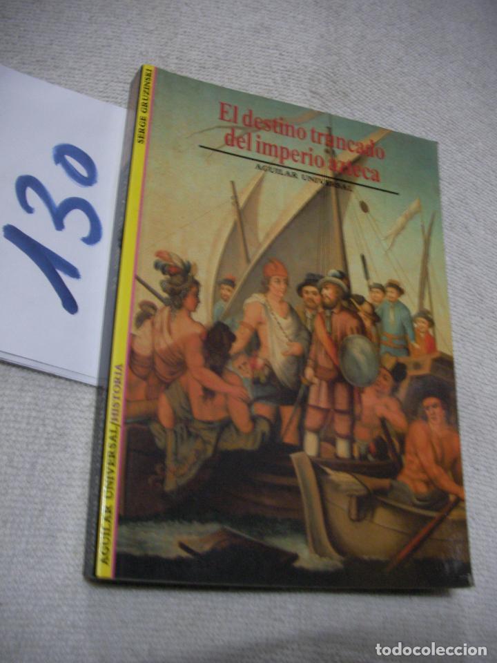 Libros de segunda mano: EL DESTINO TRUNCADO DEL IMPERIO AZTECA - Foto 1