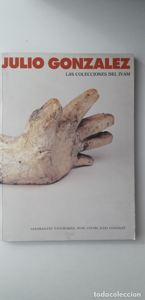 Libros de segunda mano: JULIO GONZ&Aacute;LEZ. LAS COLECCIONES DEL IVAM - V.V.A.A. - Foto 1