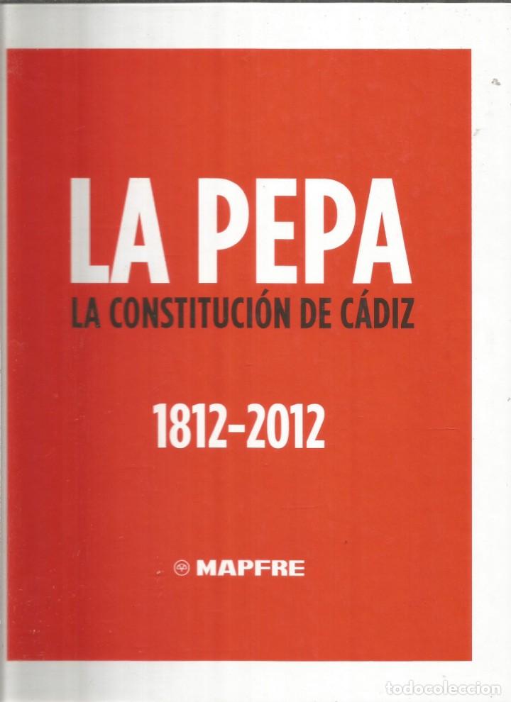 Libros de segunda mano: LA PEPA. LA CONSTITUCION DE CADIZ. 1812-2012 - Foto 1