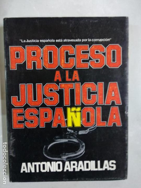 Libros de segunda mano: PROCESO A LA JUSTICIA ESPA&Ntilde;OLA - ARADILLAS, ANTONIO - Foto 1