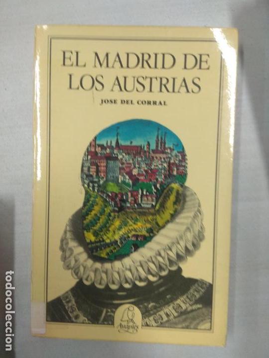 Libros de segunda mano: EL MADRID DE LOS AUSTRIAS / JOSE? DEL CORRAL - Foto 1