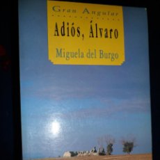 Libros de segunda mano: COLECCIÓN GRAN ANGULAR Nº 90 ADIOS ÁLVARO. MIGUELA DEL BURGO