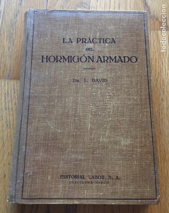 Libros de segunda mano: LA PRACTICA DEL HORMIGON ARMADO, DR. L. DAVID, Editorial Labor - Foto 1