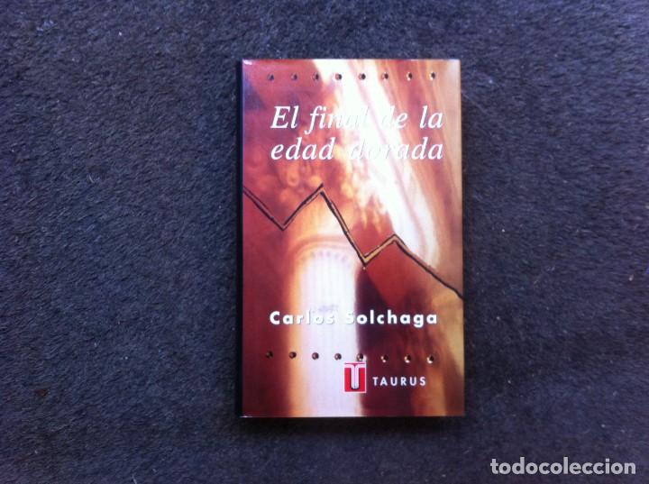 Libros de segunda mano: CARLOS SOLCHAGA.  EL FINAL DE LA EDAD DORADA.  Ed. TAURUS, 1997 - Foto 1