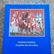 Livres d'occasion: EUGENIO GRANELL - XEOGRAFIA DUN SURREALISTA -- CAIXA PONTEVEDRA 2000 -- SALA DE GAGOS DEMENDOZA -- . Lote 147511286