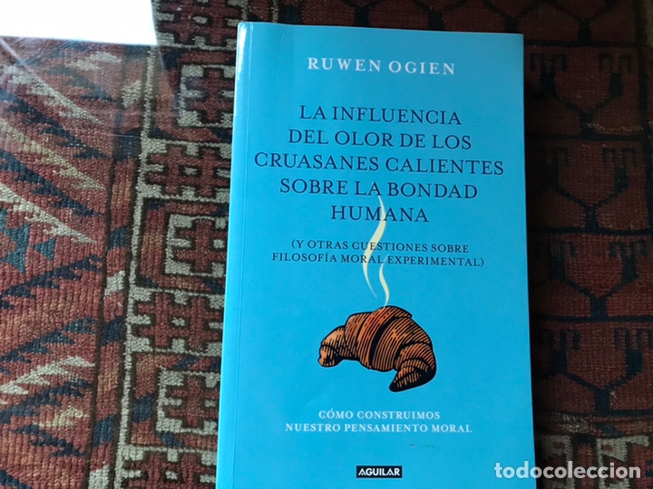 Libros de segunda mano: La influencia del olor de los cruasanes calientes sobre la bondad humana. Ruwen Ogien