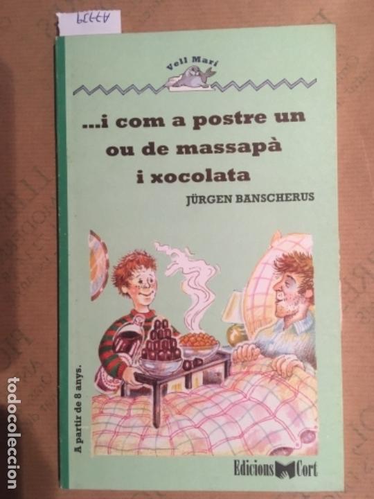 Libros de segunda mano: .. I COM A POSTRE UUN OU DE MASSAPA I XOCOLATA, JURGEN BANSCHERUS - Foto 1
