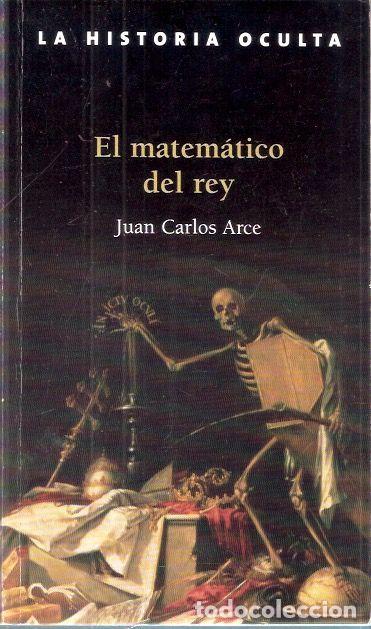 Libros de segunda mano: El matem&aacute;tico del rey - Arce, Juan Carlos - Foto 1