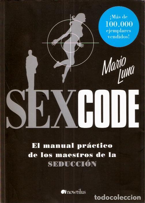 Libros de segunda mano: Sex Code. El manual pr&aacute;ctico de los maestros de la Seducci&oacute;n - Luna, Mario - Foto 1