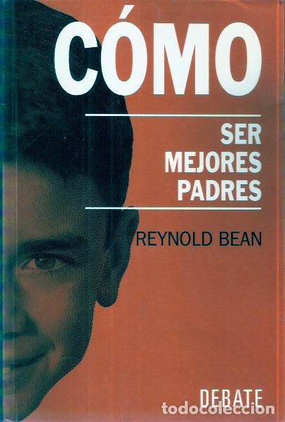 Libros de segunda mano: C&oacute;mo ser mejores padres - Bean, Reynold - Foto 1