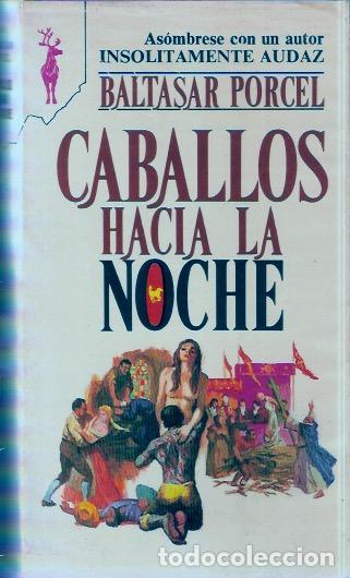 Libros de segunda mano: Caballos hacia la noche - Porcel, Baltasar - Foto 1