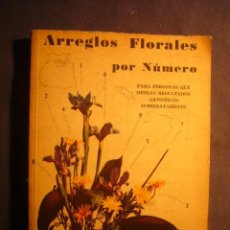 Libros de segunda mano: PEGGY BOEHM - SHIZU MATSUDA: - ARREGLOS FLORALES POR NUMERO - (MEXICO, 1964). Lote 147914510