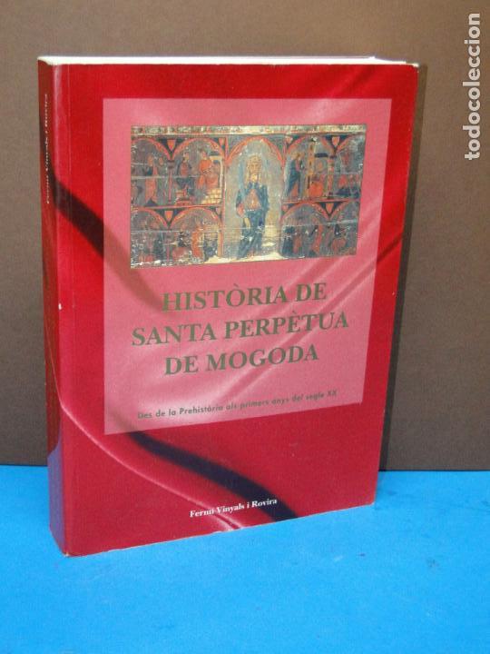 Libros de segunda mano: HISTORIA DE SANTA PERP&Egrave;TUA DE MOGODA:Des de la Prehist&ograve;ria als primers anys del segle XX .Vinyals
