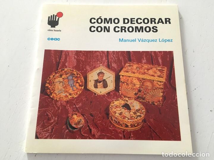 Libros de segunda mano: C&Oacute;MO DECORAR CON CROMOS. MANUEL V&Aacute;ZQUEZ L&Oacute;PES. EDIC. CEAC. - Foto 1