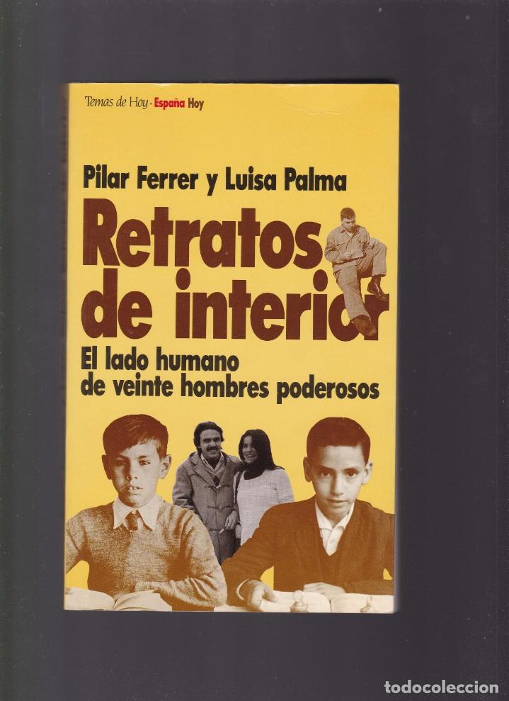 Libros de segunda mano: RETRATOS DE INTERIOR - EL LADO HUMANO DE VEINTE HOMBRES PODEROSOS - ED. TEMAS DE HOY 1994 - Foto 1