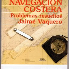 Libros de segunda mano: NAVEGACIÓN COSTERA PROBLEMAS RESUELTOS JAIME VAQUERO. Lote 148554302