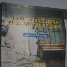 Libros de segunda mano: LA ÉLITE RIOSELLANA EN EL ANTIGUO RÉGIMEN. JUAN JOSÉ PÉREZ VALLE
