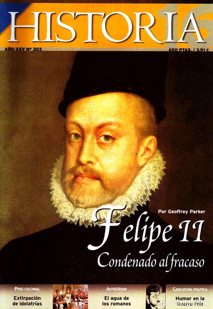Libros de segunda mano: FELIPE II CONDENADO AL FRACASO N&ordm;303 HISTORIA 16. VV.AA. H16HISTO-0016