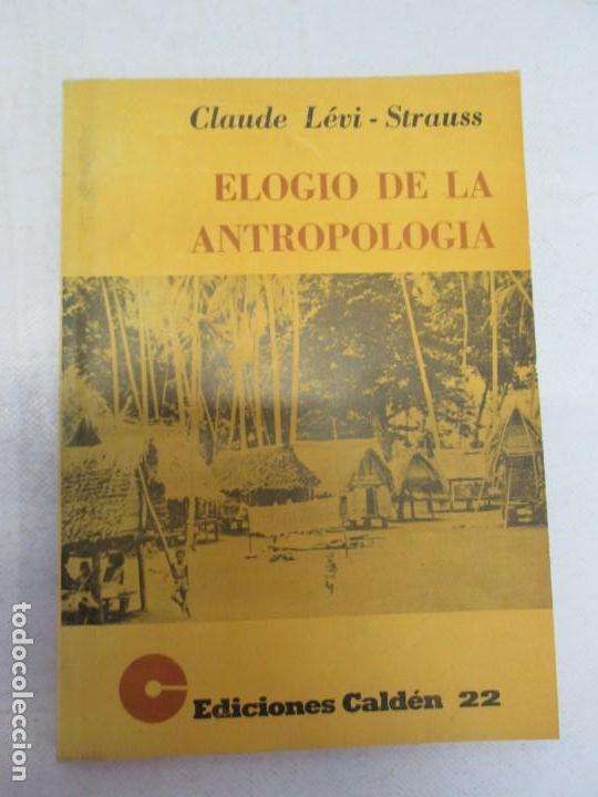 Libros de segunda mano: ELOGIO DE LA ANTROPOLOGIA. CLAUDE LEVI STRAUSS. EDICIONES CALDEN 1976 - Foto 3