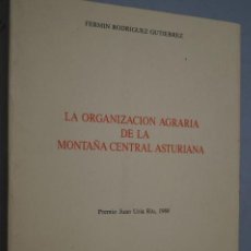 Libros de segunda mano: LA ORGANIZACIÓN AGRARIA DE LA MONTAÑA CENTRAL ASTURIANA. FERMÍN RODRIGUEZ. Lote 149081970