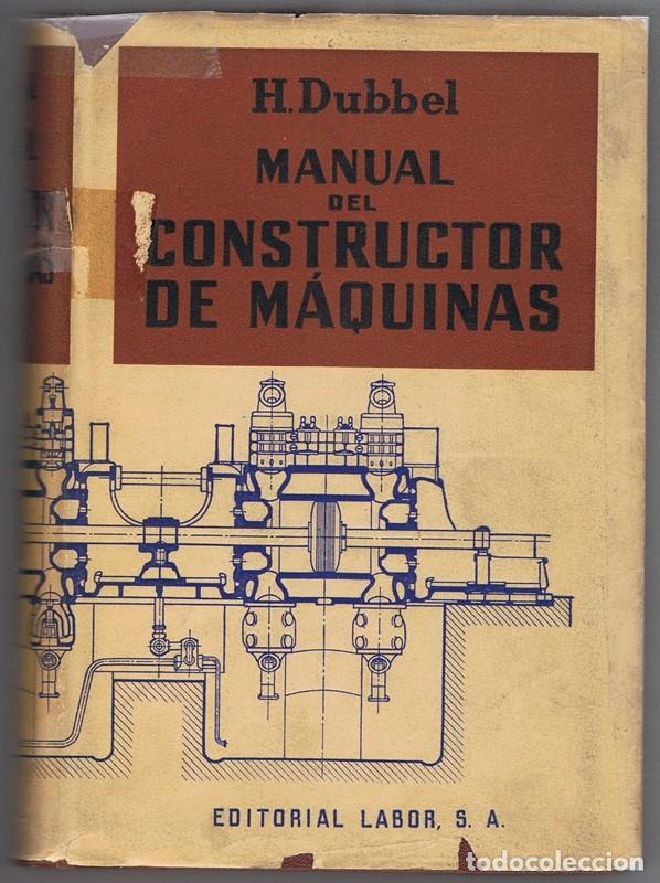 Libros de segunda mano: MANUAL DEL CONSTRUCTOR DE M&Aacute;QUINAS TOMO I H.DUBBEL - Foto 1