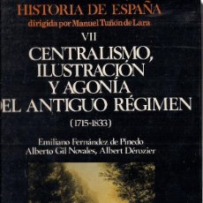 Libros de segunda mano: CENTRALISMO, ILUSTRACIÓN Y AGONÍA DEL ANTIGUO RÉGIMEN (1714-1833). EMILIANO FERNÁNDEZ DE PINEDO.... Lote 149385122