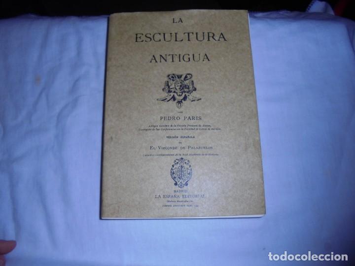 Libros de segunda mano: LA ESCULTURA ANTIGUA.PEDRO PARIS .EDICION FACSIMIL.EDITORIAL MAXTOR 2001