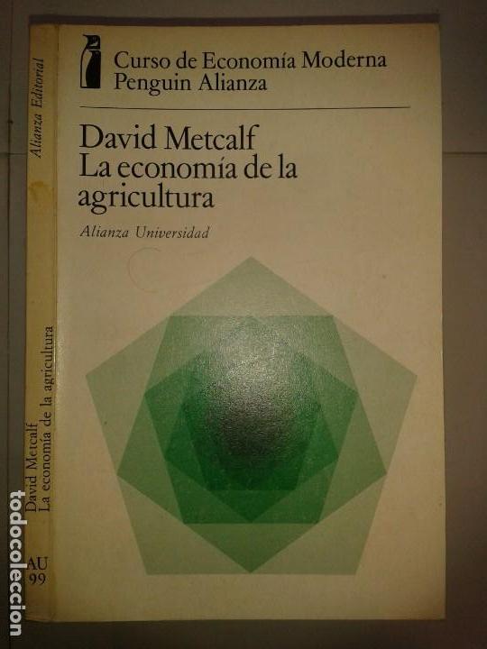 Libros de segunda mano: LA ECONOM&Iacute;A DE LA AGRICULTURA 1974 DAVID METCALF 1&ordf; ED. ALIANZA UNIVERSIDAD AU 99