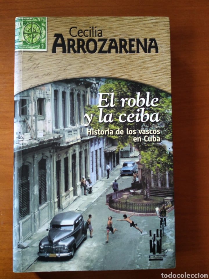 Libros de segunda mano: EL ROBLE Y LA CEIBA. HISTORIA DE LOS VASCOS EN CUBA. CECILIA ARROZARENA #1386