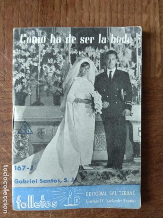 Libros de segunda mano: COMO HA DE SER LA BODA - FOLLETOS ID Y ENSE&Ntilde;AD N&ordm; 167-J DE 1963 -