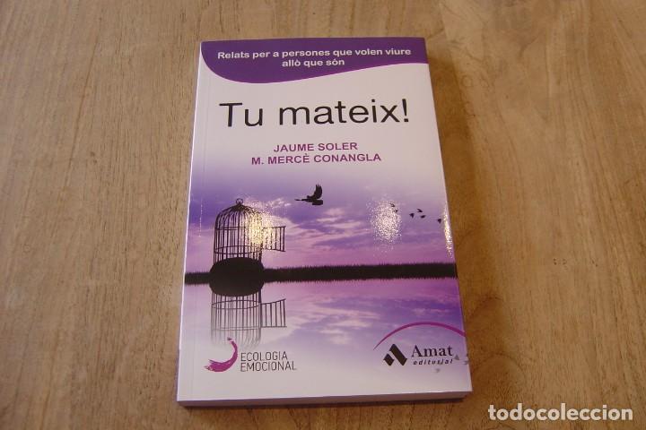 Libros de segunda mano: TU MATEIX! RELATS PER A PERSONES QUE VOLEN VIURE ALL&Ograve; QUE S&Oacute;N. J. SOLER, M. M. CONANGLA. 2015
