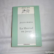 Libros de segunda mano: LA LIBERTAD EN JUEGO.JULIAN MARIAS.COLECCION BOREAL.ESPASA CALPE MADRID 1986