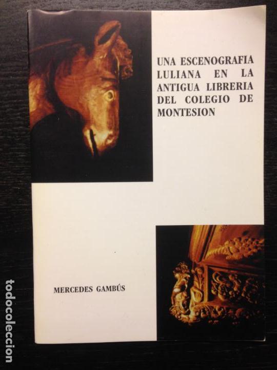 Libros de segunda mano: UNA ESCENEOGRAFIA LULIANA EN LA ANTIGUA LIBRERIA DEL COLEGIO DE MONTESION, GAMBUS, MERCEDES, 1997