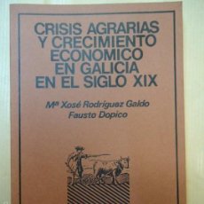 Libros de segunda mano: CRISIS AGRARIAS Y CRECIMIENTO ECONÓMICO EN GALICIA EN EL SIGLO XIX 1981 POR RODRÍGUEZ GALDO- DOPICO. Lote 150572942