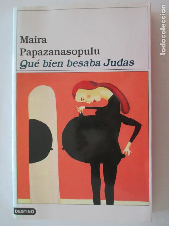 Livres d'occasion: MAIRA PAPAZANASOPULU. QU&Eacute; BIEN NESABA JUDAS. TRADUCCI&Oacute;N DE CAROLINA CHAVARR&Iacute;A ARNAU. 2000