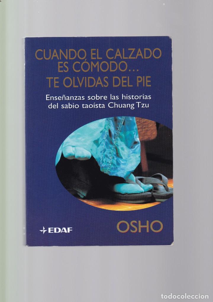 Libros de segunda mano: OSHO - CUANDO EL CALZADO ES COMODO... TE OLVIDAS DEL PIE - EDITORIAL EDAF 2001 - Foto 1