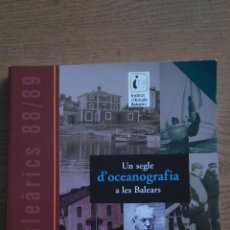 Libros de segunda mano: UN SEGLE D'OCEANOGRAFIA A LES ILLES BALEARS. Lote 150761050