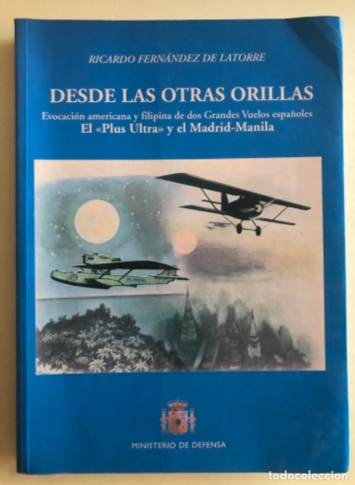 Libros de segunda mano: AERONAUTICA- VUELOS PLUS ULTRA- MADRID MANILA- DESDE LAS OTRAS ORILLAS- 2.001 - RARO