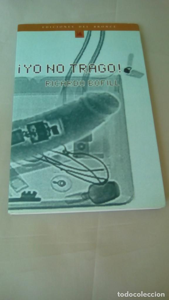 Libros de segunda mano: YO NO TRAGO.- RICARDO BOFILL - Foto 1