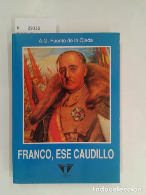 Libros de segunda mano: FUENTE DE LA OJEDA, A.G. - FRANCO, ESE CAUDILLO. - Foto 1