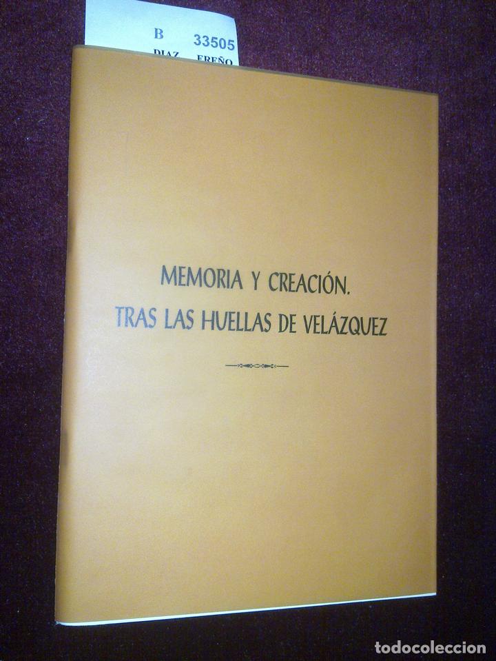 Libros de segunda mano: DIAZ ERE&Ntilde;O, Gregorio y PAREDES GIRALDO, Camino - MEMORIA Y CREACION. TRAS LAS HUELLAS DE VELAZQUEZ.