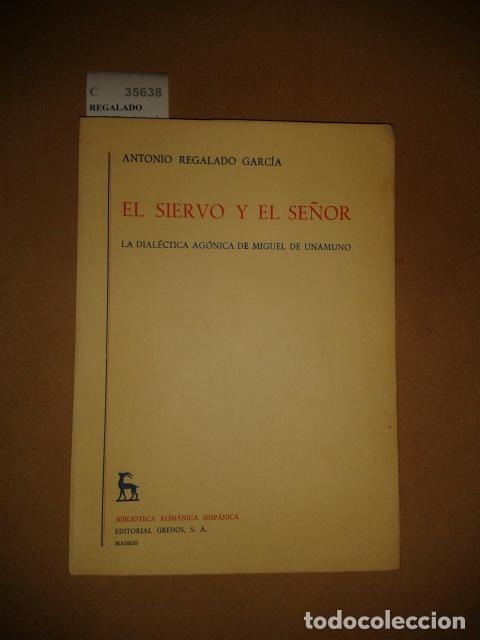 Libros de segunda mano: REGALADO GARCIA, Antonio - EL SIERVO Y EL SE&Ntilde;OR. LA DIALECTICA AGONICA DE MIGUEL DE UNAMUNO.