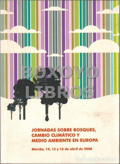 Libros de segunda mano: Jornadas sobre bosques, cambio clim&aacute;tico y medio ambiente en Europa. M&eacute;rida, 14, 15, 16 de abril de