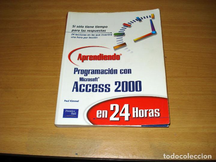 Libros de segunda mano: PROGRAMACI&Oacute;N CON MICROSOFT ACCESS 2000. APRENDIENDO EN 24 HORAS. PRENTICE HALL. A&Ntilde;O 2001 - Foto 1