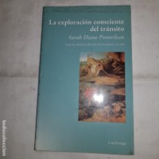 Libros de segunda mano: LA EXPLORACION CONSCIENTE DEL TRANSITO- SARAH DIANE PORMELAU- 1º ED. 2000